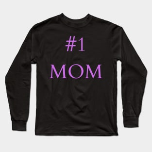 #1 MOM Long Sleeve T-Shirt